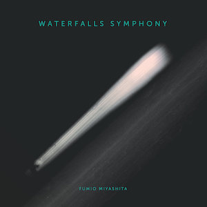 Fumio Miyashita: Waterfalls Symphony